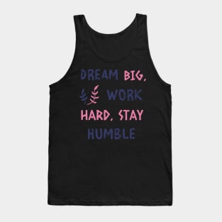 Dream Big Work Hard Stay Humble Entrepreneur Mindset Tank Top